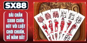 Bài Chắn SX88 Cuốn Hút Với Luật Chơi Chuẩn, Dễ Nắm Bắt