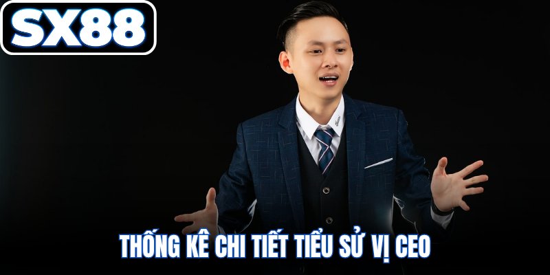 Thống kê chi tiết tiểu sử vị CEO
