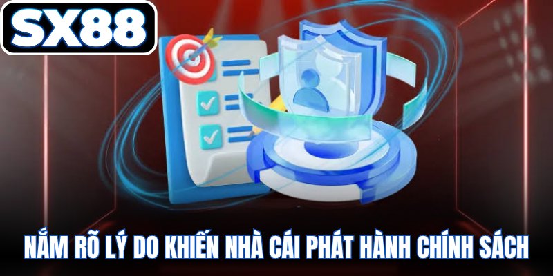 Nắm rõ lý do khiến nhà cái phát hành chính sách