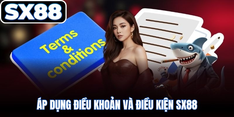 Áp dụng điều khoản và điều kiện SX88