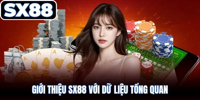 Giới thiệu SX88 với dữ liệu tổng quan